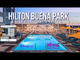 Hilton Buena Park Anaheim | Full Hotel Walkthrough Near Disneyland & Knott’s | 4K POV