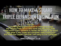 HOW TO MAKE A STUART TRIPLE ENGINE RUN - PART #9