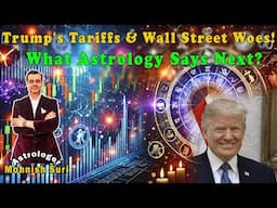 Trump's Tariffs & Wall Street Woes: What Astrology Says Next?