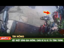 Clip bé trai ở Hà Nội bị xe tải tông trúng khi đột ngột băng qua đường | ANTV