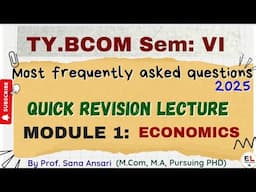 QUICK REVISION LECTURE OF MODULE 1 TYBCOM ECONOMICS SEM 6|MOST IMP QUESTIONS @ProfSanaAnsari