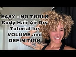 CURLY HAIR Air-Drying Tips for VOLUME and DEFINITION - NO TOOLS! Easy, Effective, Consistent Result
