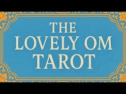 The Lovely Om Tarot ~ Such a Beautiful Deck!