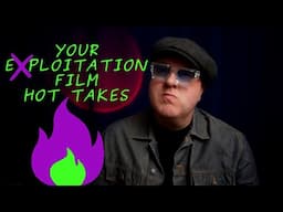 Reacting to Your Exploitation Film Hot Takes