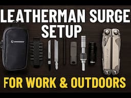 Leatherman Surge Setup for Work & Outdoors | Ultimate EDC Toolkit