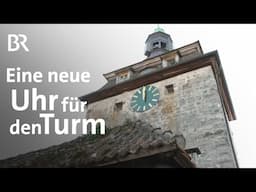 Mit Zeigern und Ziffernblatt: Neue Turmuhr bauen und einsetzen | Wir in Bayern | BR