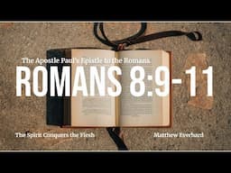 The Spirit Conquers the Flesh [Sermon]. Romans 8:9-11.