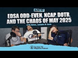Top Gear PH Magazine Podcast S2E10 - EDSA Odd-Even, NCAP, DOTr and the Chaos of May 2025
