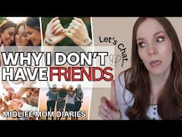 ADULT FRIENDSHIP STRUGGLES | HOW TO MAKE & MAINTAIN FRIENDS AS AN ADULT | MIDLIFE MOM DIARIES