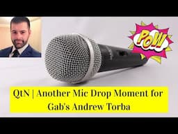 QtN | Another Mic Drop Moment for Gab's Andrew Torba