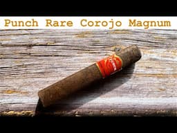 Punch Rare Corojo Magnum - exceeded all expectations!