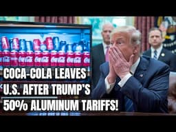 Coca-Cola’s Shock Exit: Trump’s 50% Aluminum Tariffs Force a Giant to Flee America! Trade War, EV