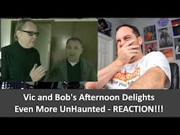 American Reacts to Vic & Bob's Afternoon Delights - Even More Unhaunted REACTION