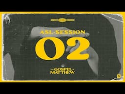 (ASL) Secret Church 25: Matthew–Part 2: Entrusting Our Lives and Spreading His Love