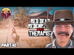 Red Dead Redemption with a Therapist: Part 16