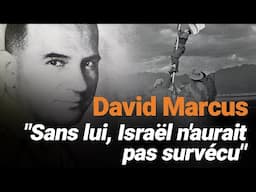 David Marcus : "Sans lui, Israël n'aurait pas survécu"