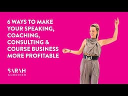 6 Ways to Make Your Speaking, Coaching, Consulting & Course Business More Profitable