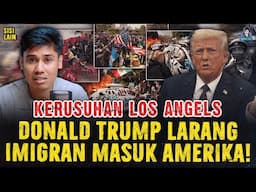 KERUSUHAN LOS ANGELES ! AKIBAT DONALD TRUMP USIR IMIGRAN DARI AMERIKA & ADA WNI YANG DITANGKAP !