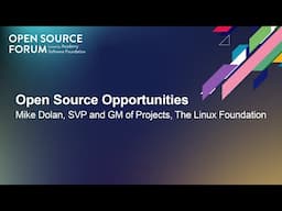 Open Source Opportunities - Mike Dolan, SVP and GM of Projects, The Linux Foundation