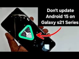 Don't update Android 15 one UI 7 until watch this