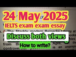 IELTS Writing Task-2 |Discuss Both Views | 24 may 2025 ielts  exam writing task2 discuss both views