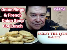 ASMR - Eating Onion Rings & French Onion Soup (Friday The 13th Movies Ramble)