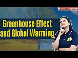 Greenhouse Effect and Global Warming Class 7 ICSE Geography | Selina Chapter 4