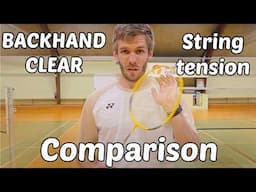 Does Badminton String Tension Matter? Backhand Clear Comparison