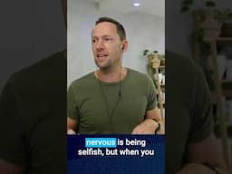Being Nervous Is Selfish?