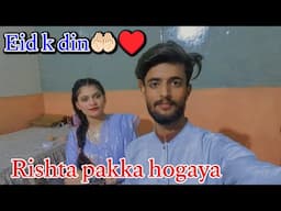 Eid k din mere Bhai ka rishta pakka hogaya 😍 || Adnan and Misbah