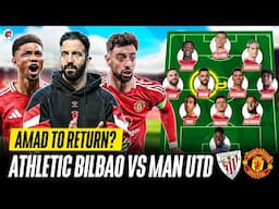 Amad & De Ligt RETURN! Who STARTS? Amorim's BIGGEST Game | BILBAO vs MAN UTD Starting XI