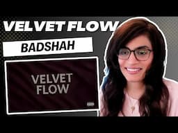 VELVET FLOW (@badshahlive) REACTION/REVIEW!
