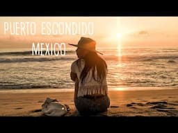PUERTO ESCONDIDO, MEXICO  - TRAVEL DIARY