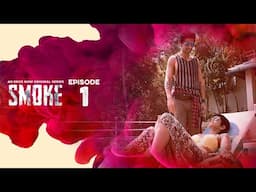 Smoke | Episode 01 | Jim Sarbh, Kalki Koechlin, Mandira Bedi, Gulshan Devaiah