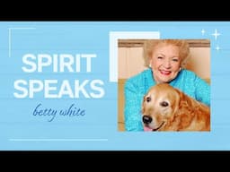 Spirit Speaks: Betty White
