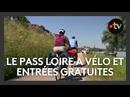 Le "pass Loire à vélo" et entrées gratuites le long du parcours
