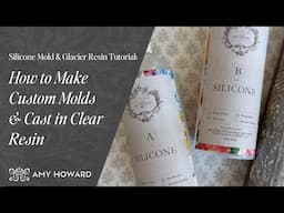 How to Make Custom Molds & Cast in Clear Resin | Silicone Mold & Glacier Resin Tutorial