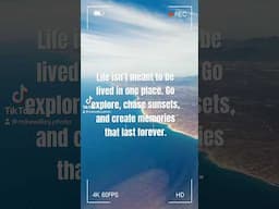 Life isn’t meant to be lived in one place. Go explore, chase sunsets, and create memories.