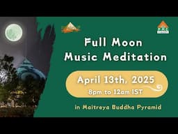 🔴LIVE Full Moon Meditation | Apr 13th, 8pm to 12am IST | Pyramid Valley International