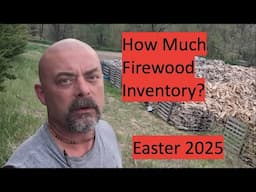 How Much Firewood Inventory Easter 2025 #firewood