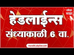 ABP Majha Marathi News Headlines 6 PM TOP Headlines 30 April 2025