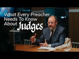 What Every Preacher Needs to Know About Judges