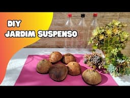Como fazer um lindo JARDIM SUSPENSO com garrafas PET, cascas de coco e cabos de vassoura.