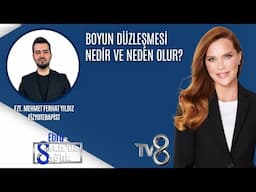 BOYUN DÜZLEŞMESİ NEDİR VE NEDEN OLUR?| FZT. MEHMET FERHAT YILDIZ | 8'de Sağlık
