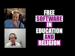 Free Software in Education, Religion and Life (with Dr. Corey Stephan)