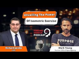 Grip Strength, Heart Health, & Longevity: Unveiling The Power Of Isometric Exercise With Mark Young