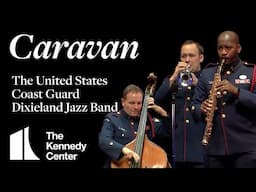 The United States Coast Guard Dixieland Jazz Band - "Caravan" | Live at The Kennedy Center
