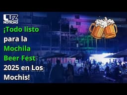 ¡Todo listo para la Mochila Beer Fest 2025 en Los Mochis!