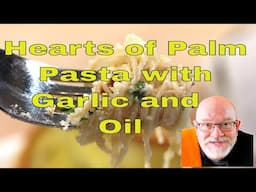 Hearts of Palm Pasta with Garlic and Oil | It's Only Food w/ Chef John Politte