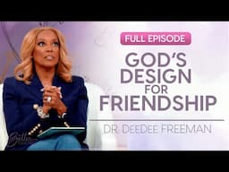 Dr. DeeDee Freeman: How To Build Faith-Filled FRIENDSHIPS | FULL EPISODE | Better Together on TBN